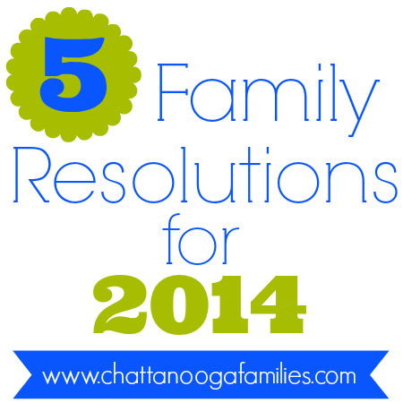 5 Family Resolutions for 2014 by www.chattanoogafamilies.com
